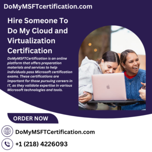 Hire Someone To Do My Cloud and Virtualization Certification